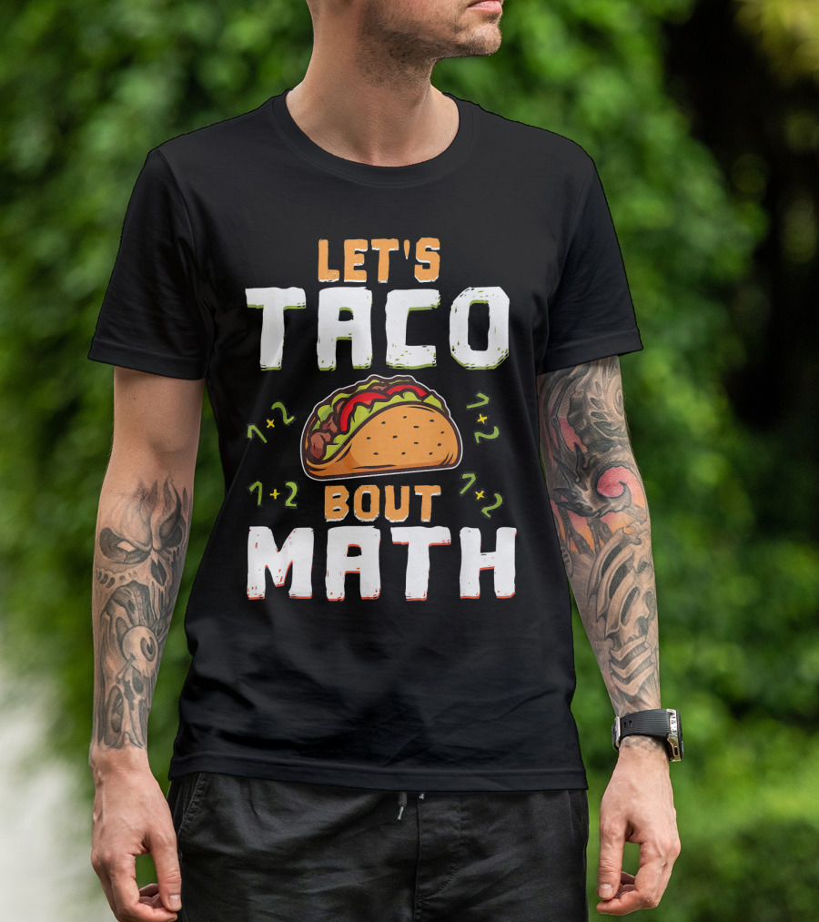 Let's Taco Bout Math Teacher Educator 1+2 7+2 T-Shirt