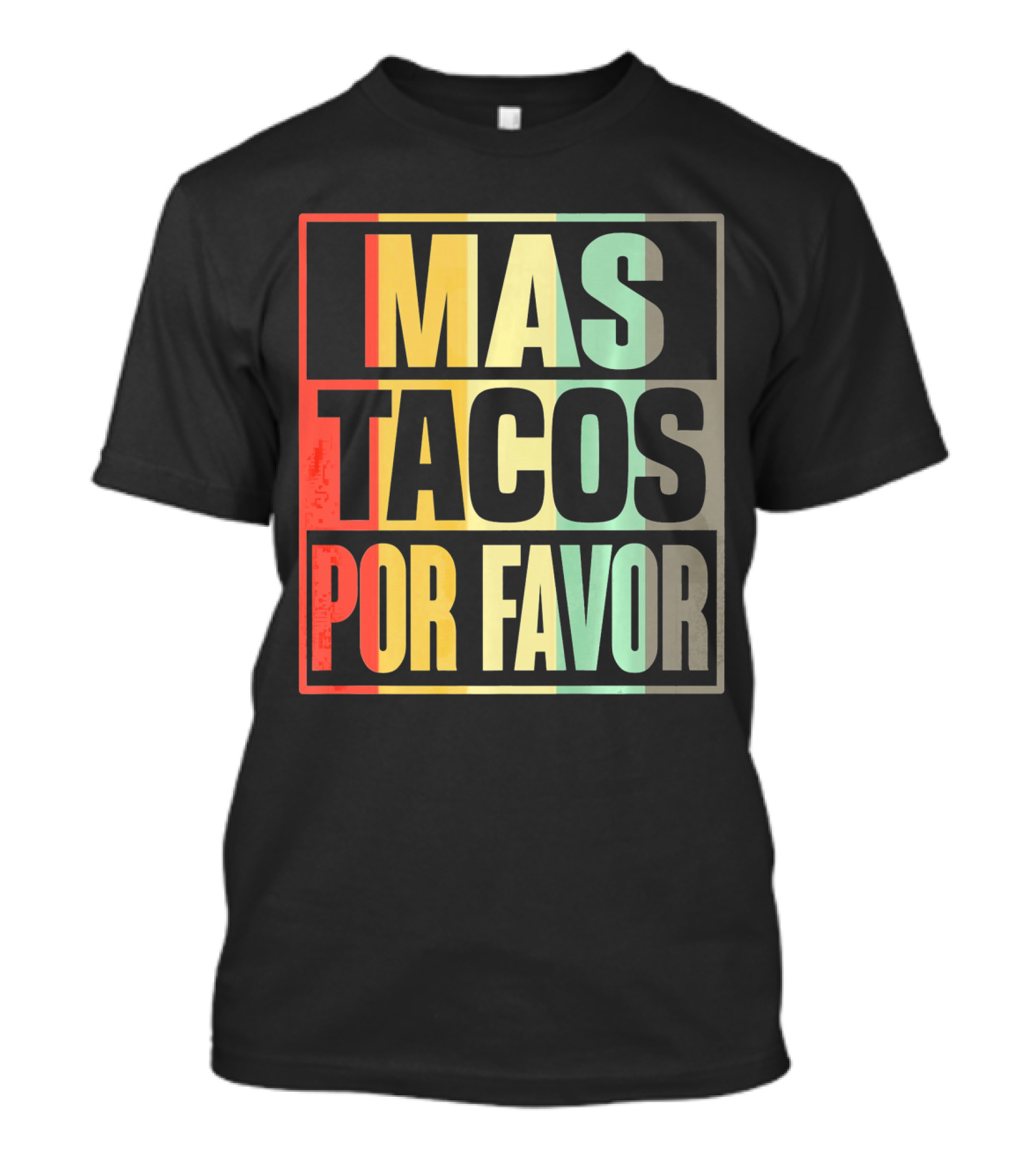 Mas Tacos Por Favor More Tacos Ple Vibrant Text T-Shirt