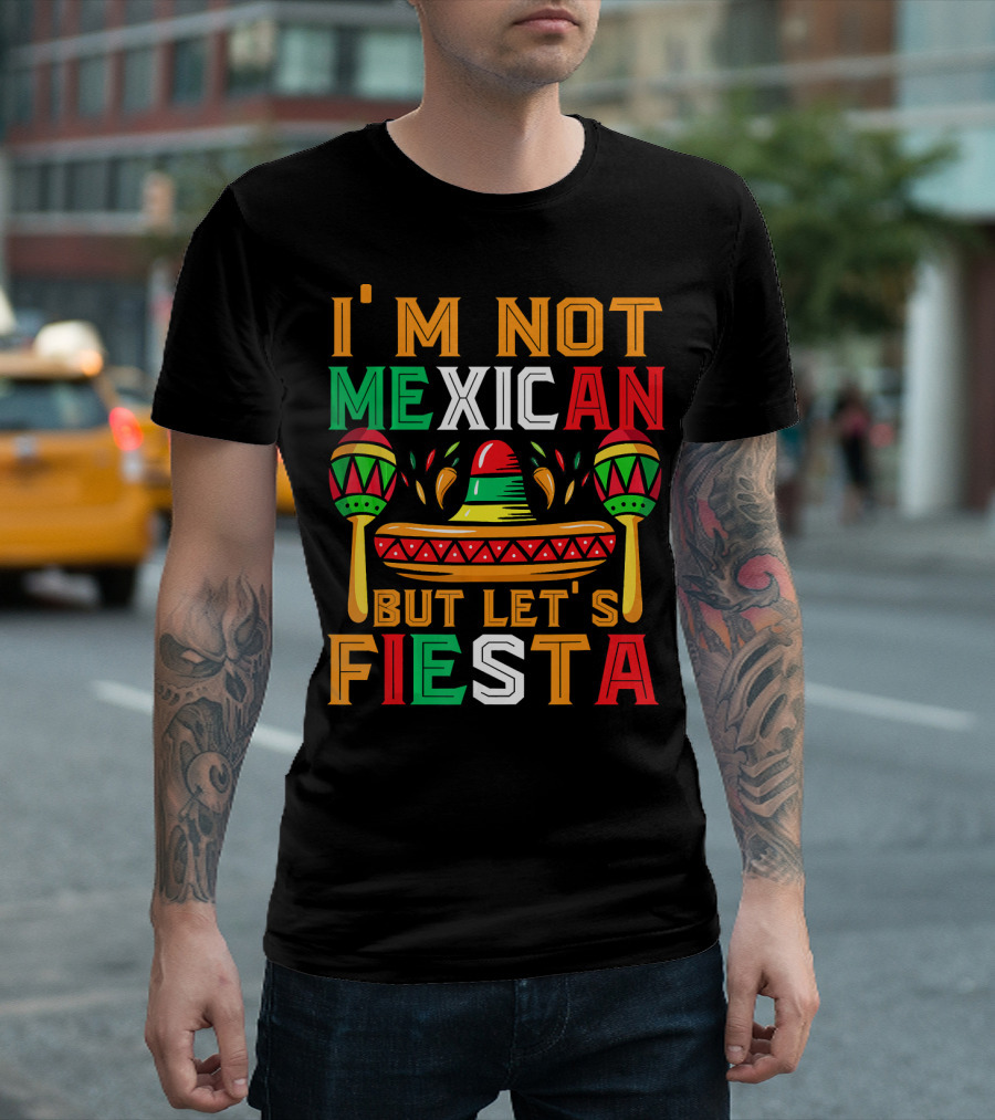 I'm Not Mexican But Let's Fiesta Sombrero Maracas Colorful T-Shirt