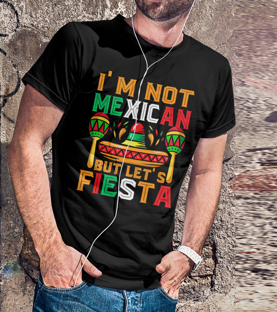 I'm Not Mexican But Let's Fiesta Sombrero Maracas Colorful T-Shirt