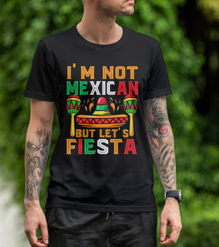 I'm Not Mexican But Let's Fiesta Sombrero Maracas Colorful T-Shirt