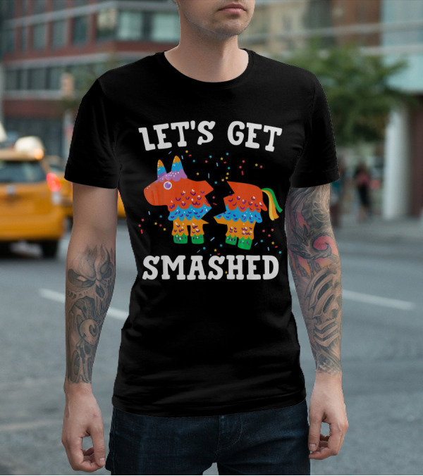 Let's Get Smashed Colorful Piñata Party T-Shirt