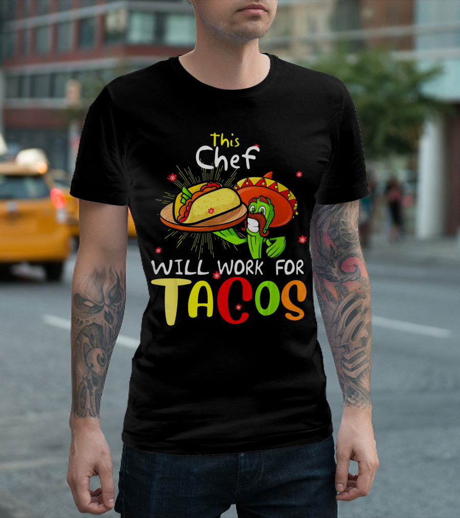 This Chef Will Work For Tacos Sombrero Fiesta Cinco De T-Shirt
