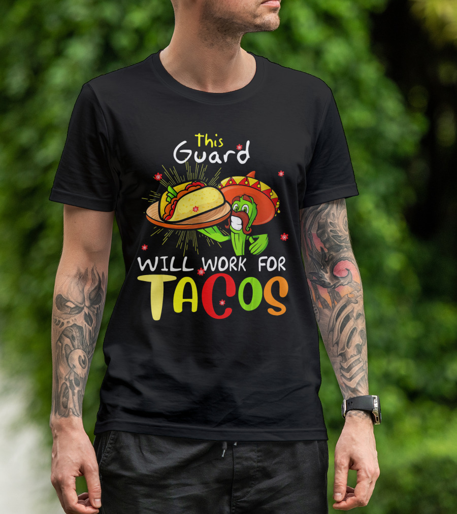 This Guard Will Work For Tacos Cactus Sombrero Fiesta Cinco De Mayo T-Shirt