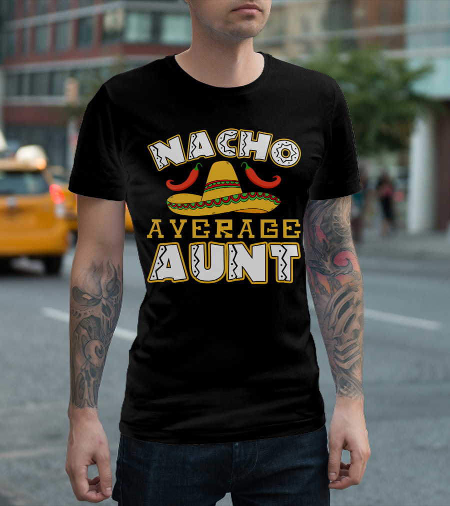 Nacho Average Aunt Sombrero Chili Peppers T-Shirt