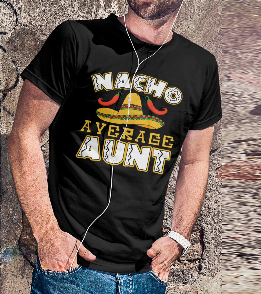 Nacho Average Aunt Sombrero Chili Peppers T-Shirt