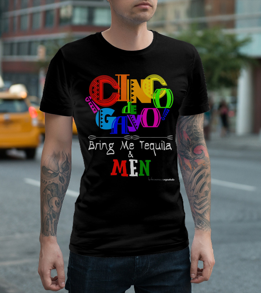 Cinco De Gayo Bring Me Tequila and Men T-Shirt