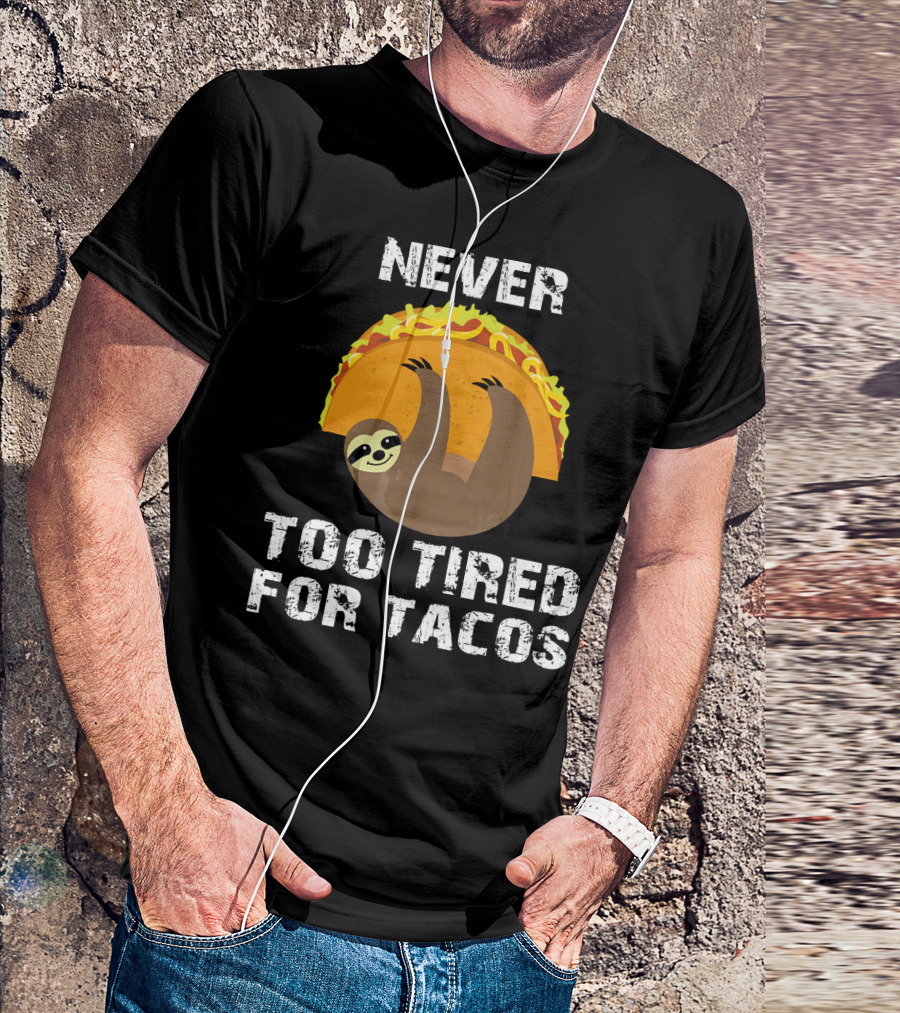 Never Too Tired For Tacos Sloth Cinco De Mayo T-Shirt