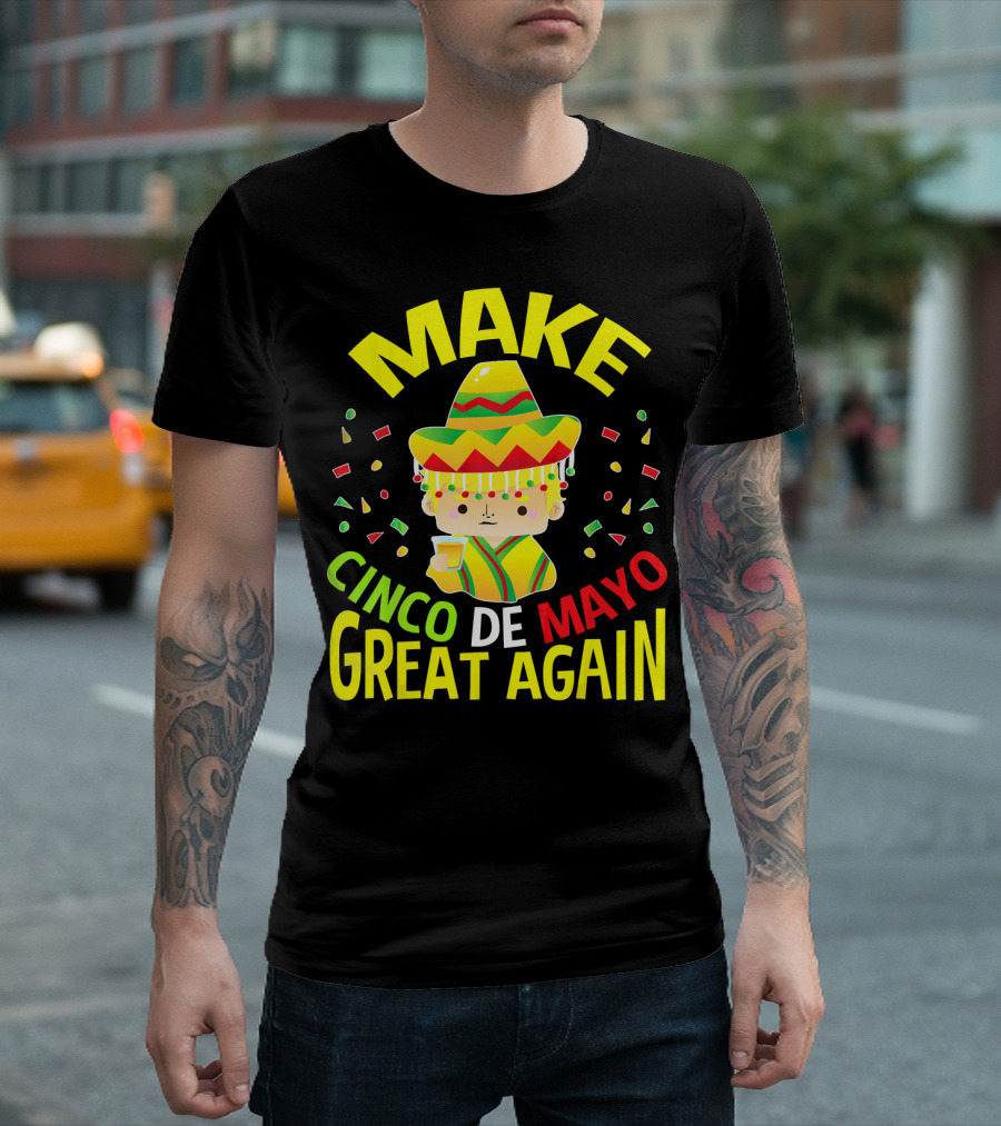 Make Cinco De Mayo Great Again Celebration with Sombrero and Drink T-Shirt