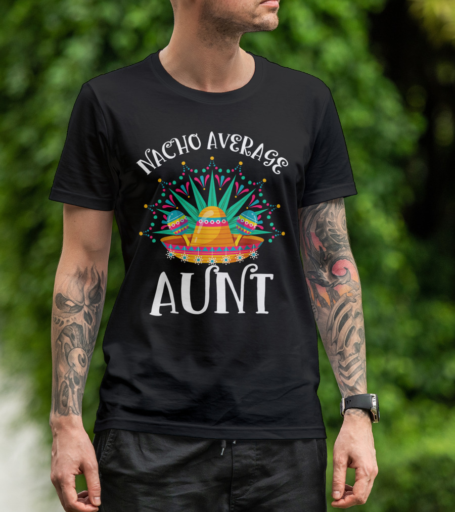 Nacho Average Aunt Sombrero Fiesta Vibes T-Shirt