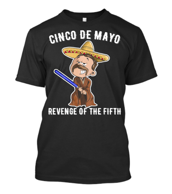 Cinco De Mayo Revenge Of The Fifth Sombrero Lightsaber Jedi T-Shirt