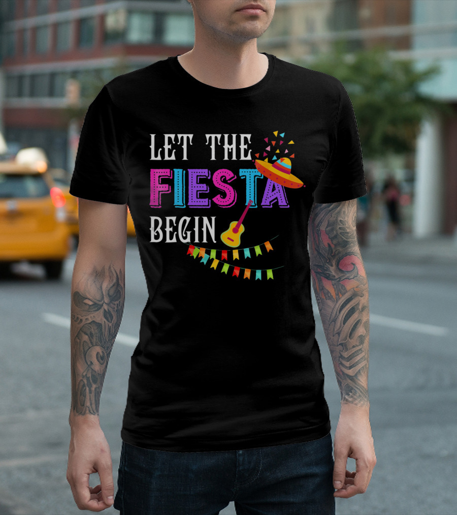 Let The Fiesta Begin Funny Fiesta Mexican Party Cinco T-Shirt