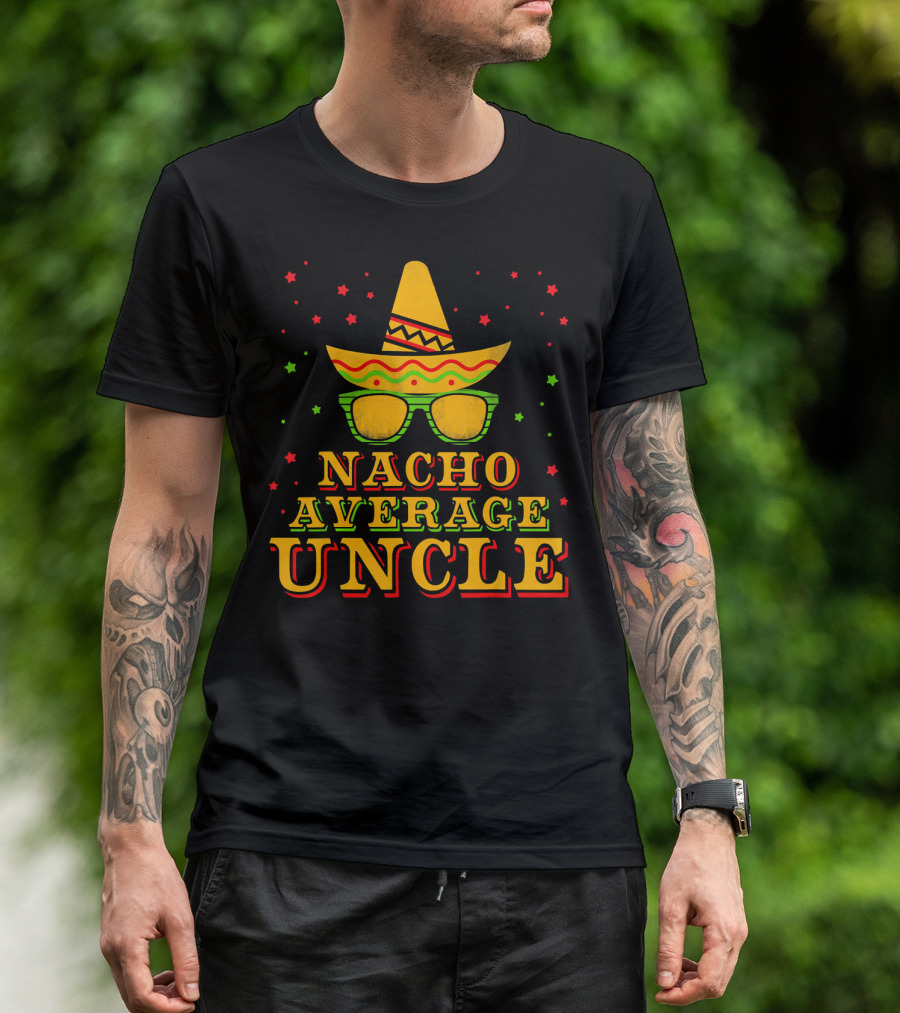 Nacho Average Uncle Sombrero Cinco De Mayo Festive Stars T-Shirt