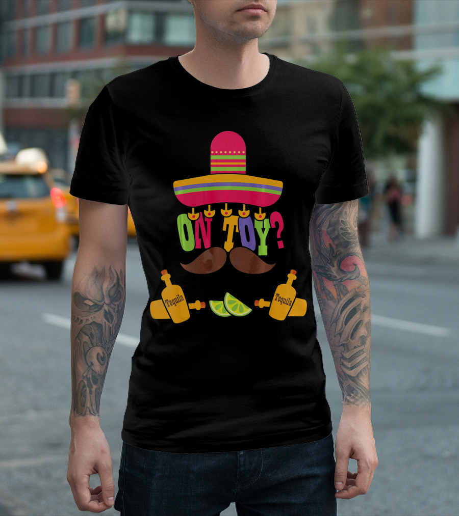 Cinco de Mayo Sombrero Mustache Tequila Lemons ON TOY? T-Shirt