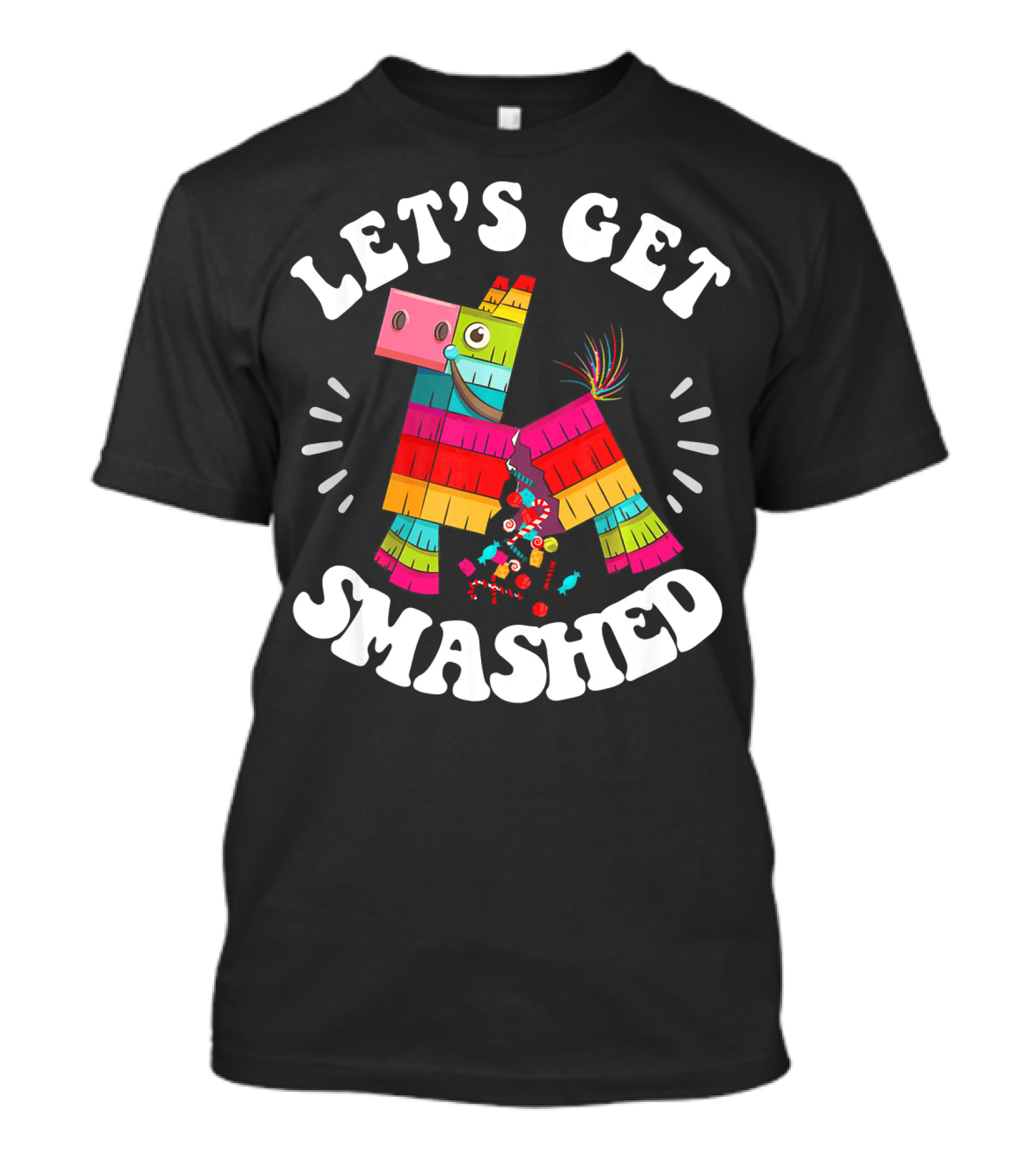 Let's Get Smashed Colorful Piñata Fiesta T-Shirt