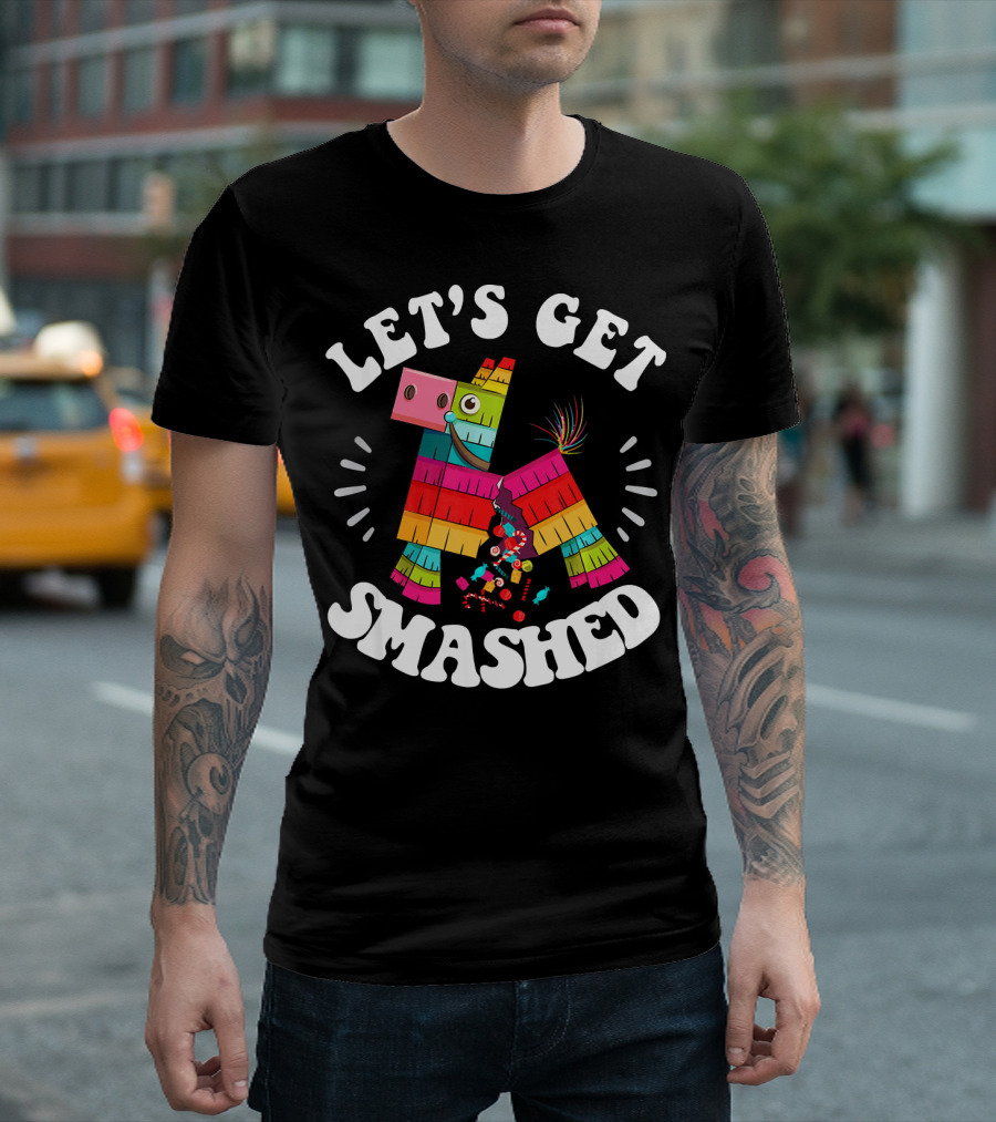 Let's Get Smashed Colorful Piñata Fiesta T-Shirt