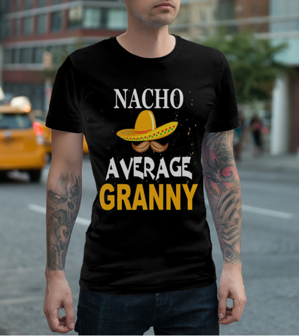 Nacho Average Granny Sombrero And Mustache T-Shirt