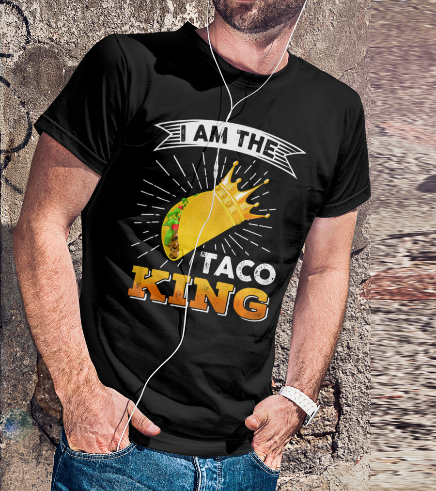 I Am The Taco King Funny Cinco De Mayo Food T-Shirt