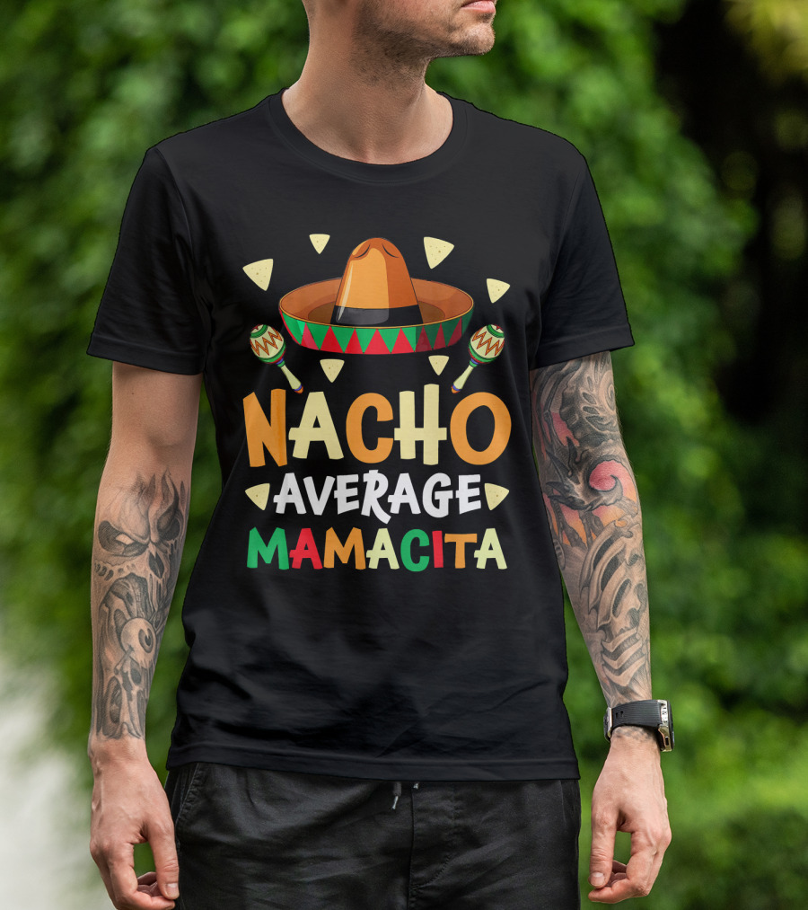 Nacho Average Mamacita Sombrero Maracas Fiesta T-Shirt