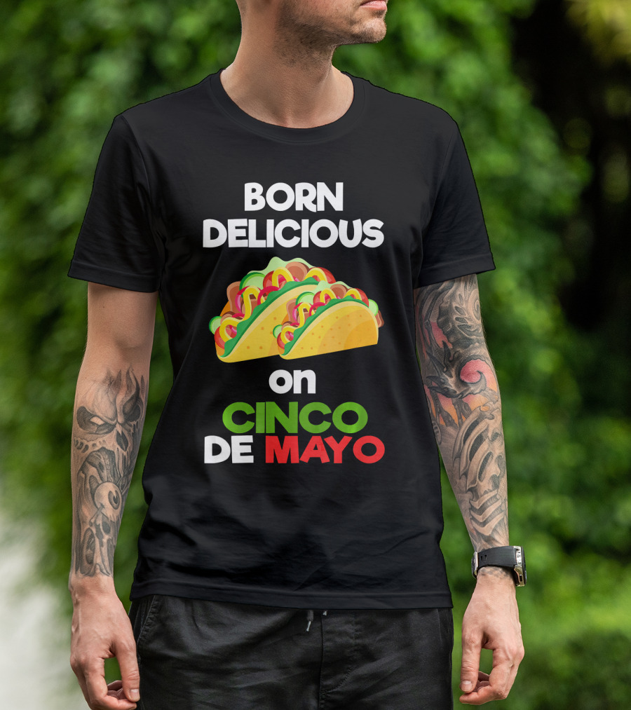 Born Delicious Tacos On Cinco De Mayo T-Shirt