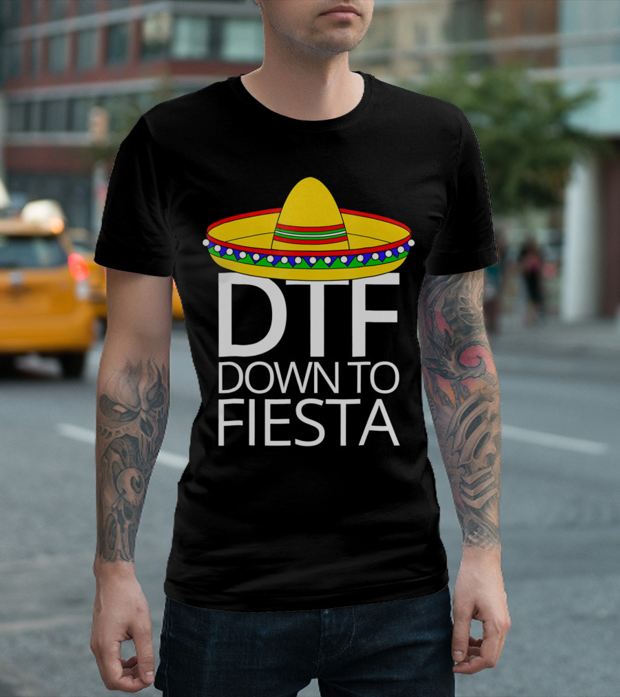 Down To Fiesta DTF Cinco De Mayo Sombrero T-Shirt