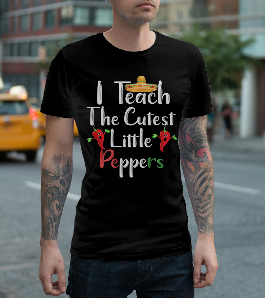 I Teach The Cutest Little Peppers T-Shirt