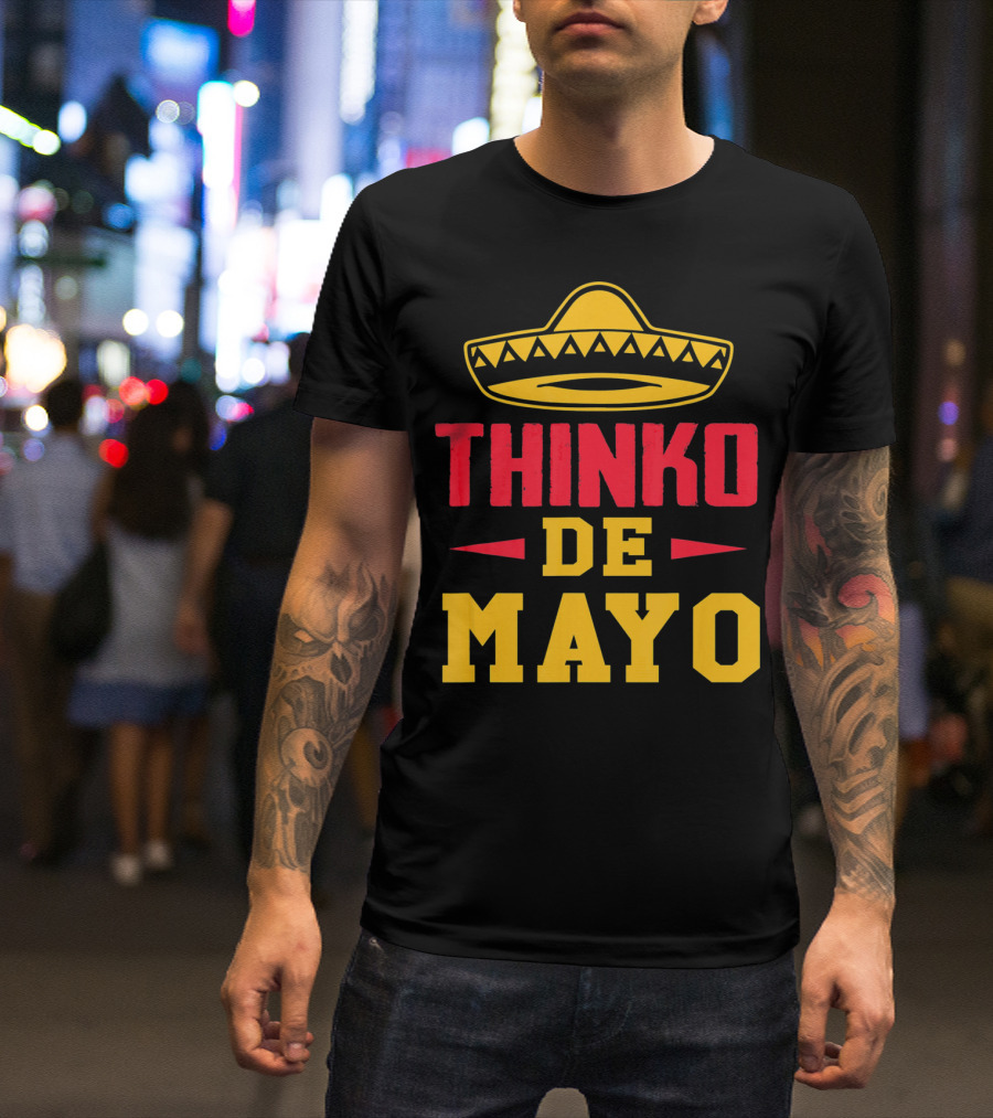 Thinko De Mayo Funny Teacher Cinco De With Sombrero T-Shirt