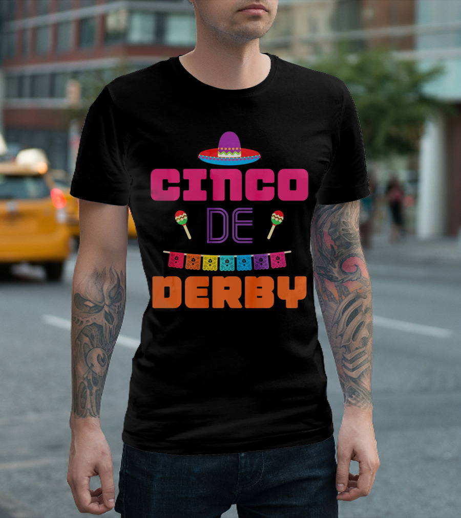 Cinco De Derby Sombrero Maracas Papel Picado T-Shirt
