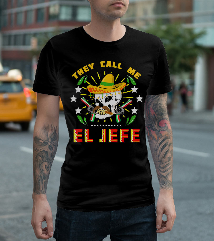 They Call Me El Jefe Sombrero Skull with Mustache and Guns T-Shirt