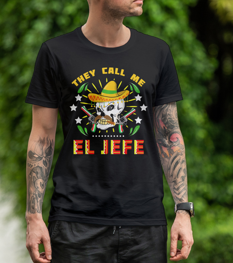 They Call Me El Jefe Sombrero Skull With Mustache And Guns T-Shirt