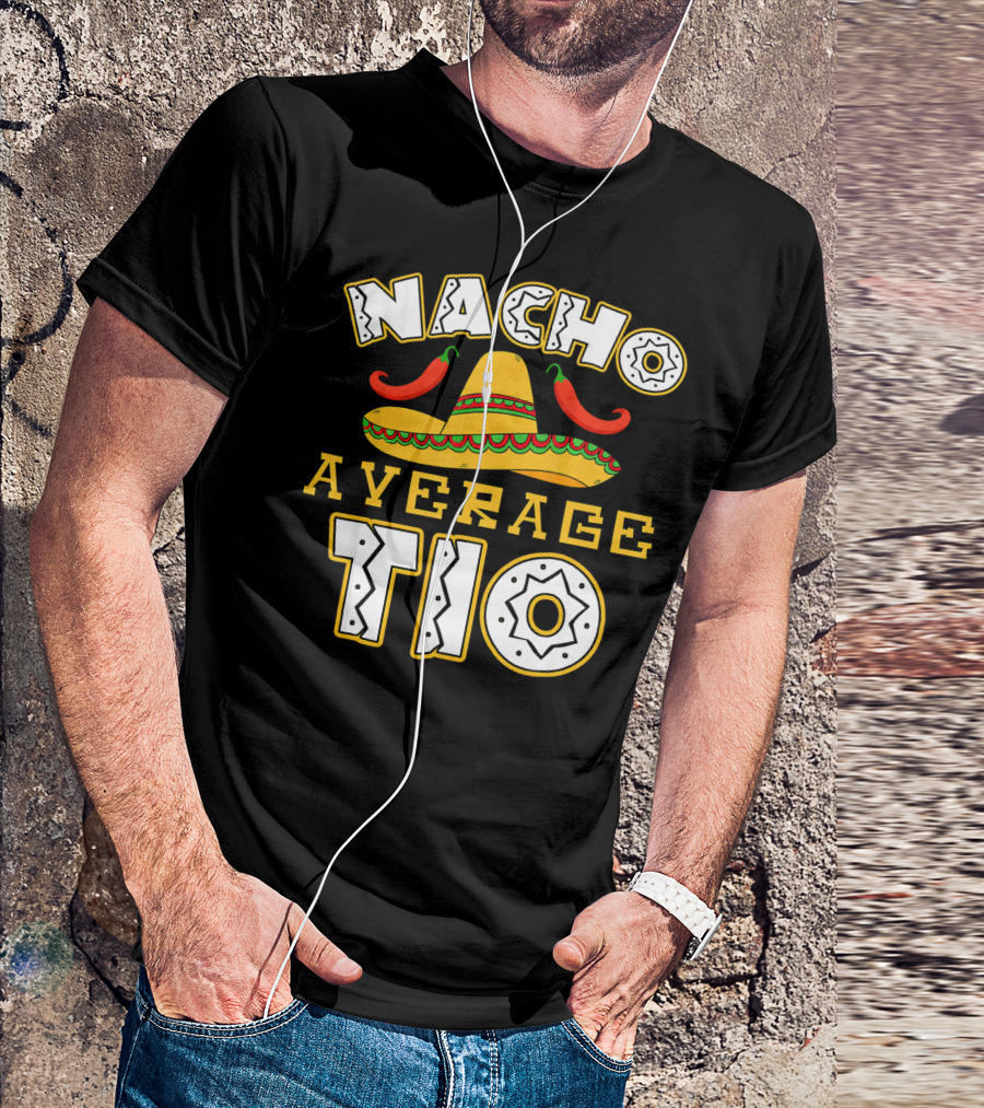 Nacho Average Tio Sombrero Chili Peppers Celebrating Cinco De Mayo T-Shirt