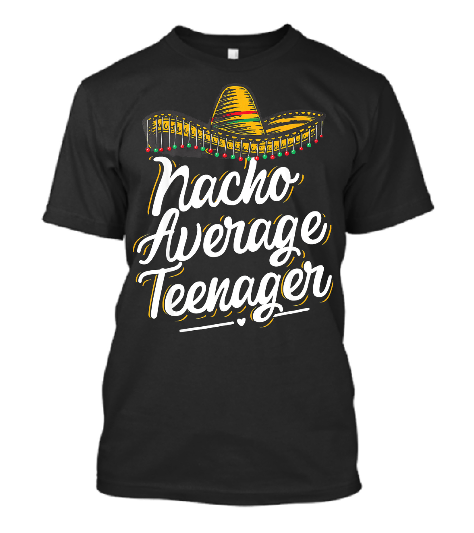 Nacho Average Teenager Funny Cinco De Sombrero Fiesta T-Shirt