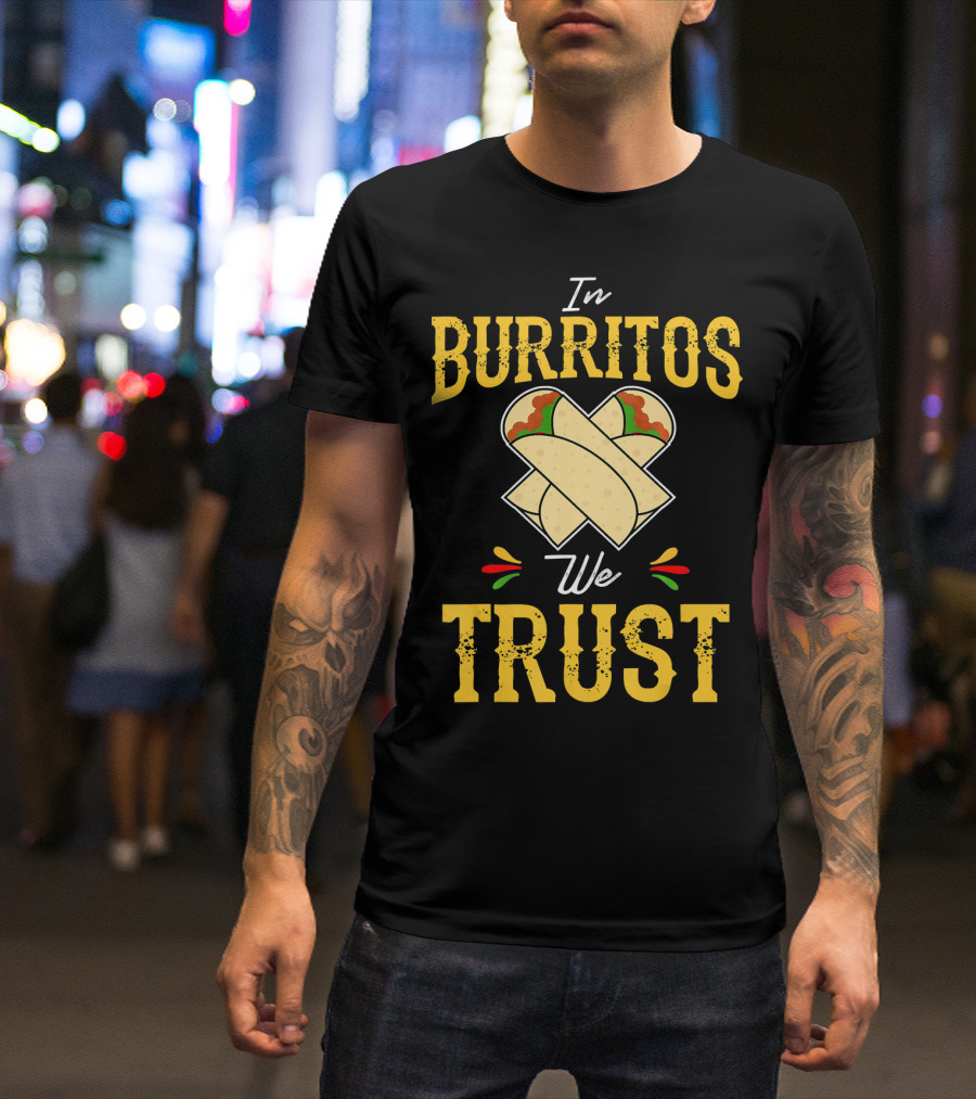 In Burritos We Trust Funny Cinco De Mayo Party Mexi T-Shirt