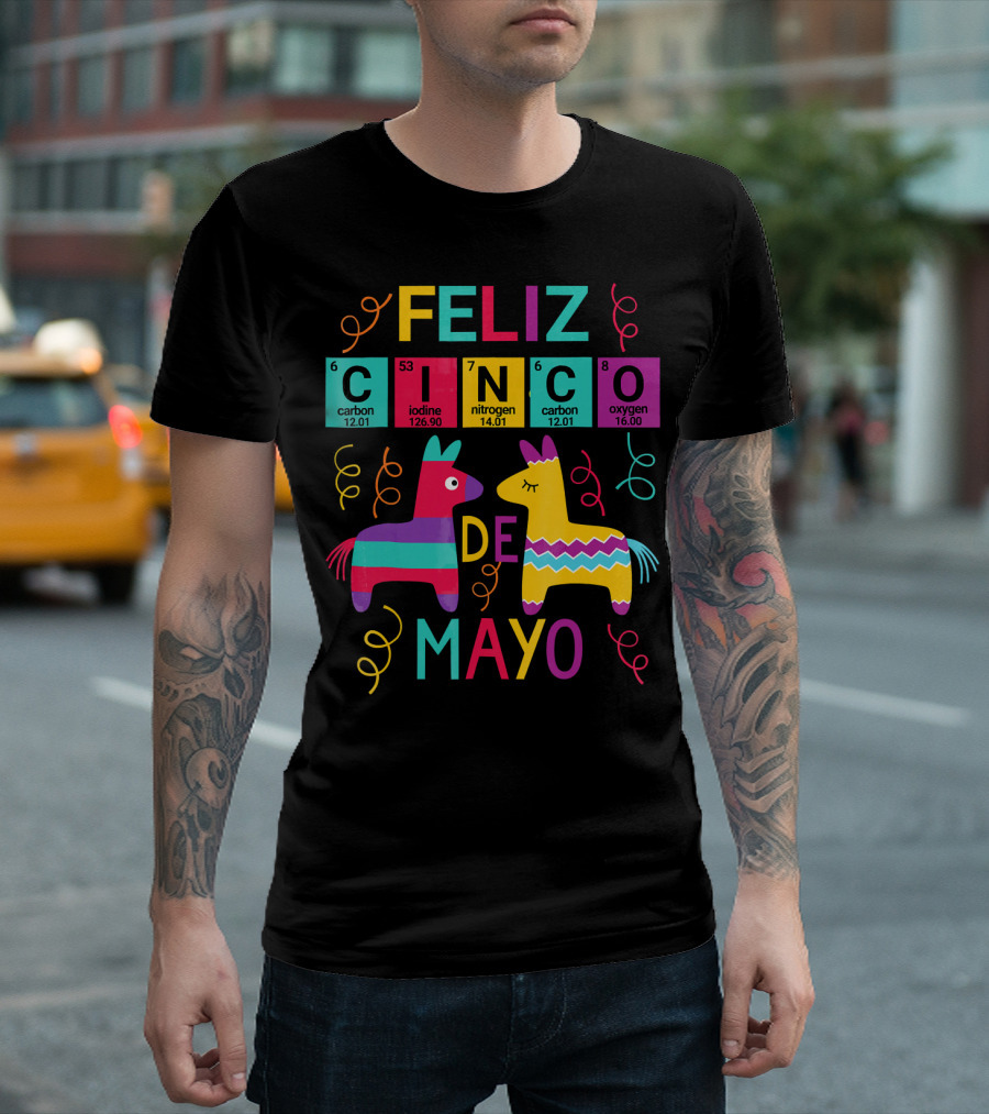 Feliz Cinco de Mayo Periodic Table Carbon Iodine Nitrogen Oxygen T-Shirt