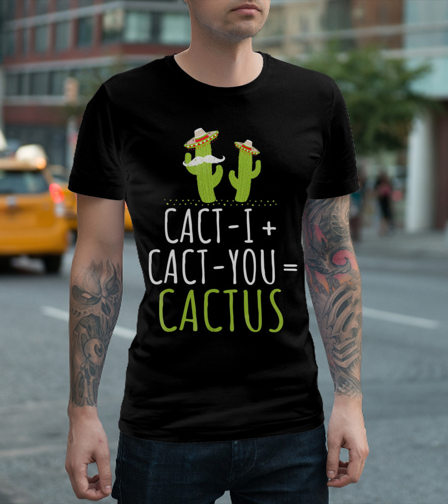 Cinco De Mayo Couples Cactus Cact-I Cact-You Equation T-Shirt