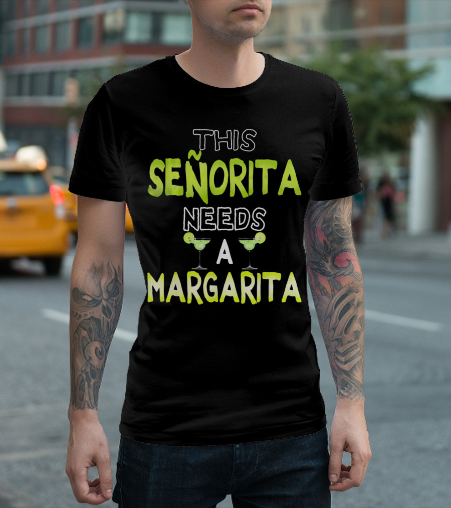 This Señorita Needs A Margarita Cinco de Mayo T-Shirt