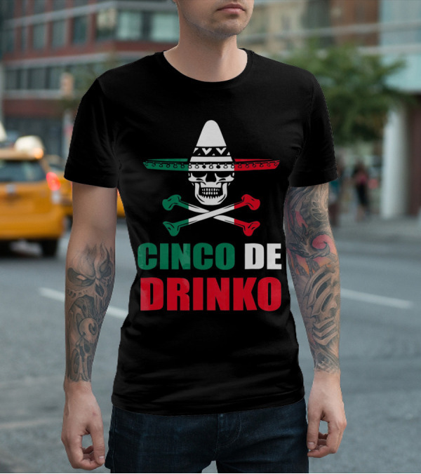 Cinco De Drinko Sombrero Skull Crossbones Cinco De Mayo T-Shirt