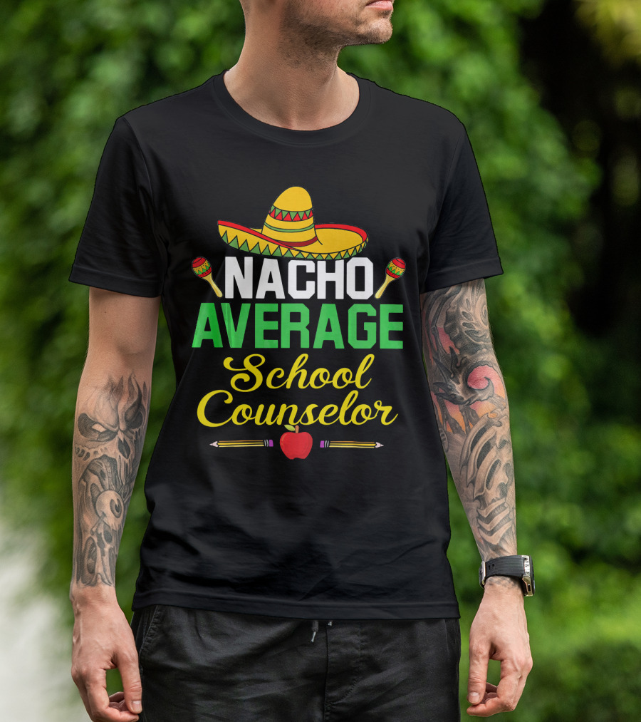 Nacho Average School Counselor Sombrero Maracas Apple Pencils T-Shirt
