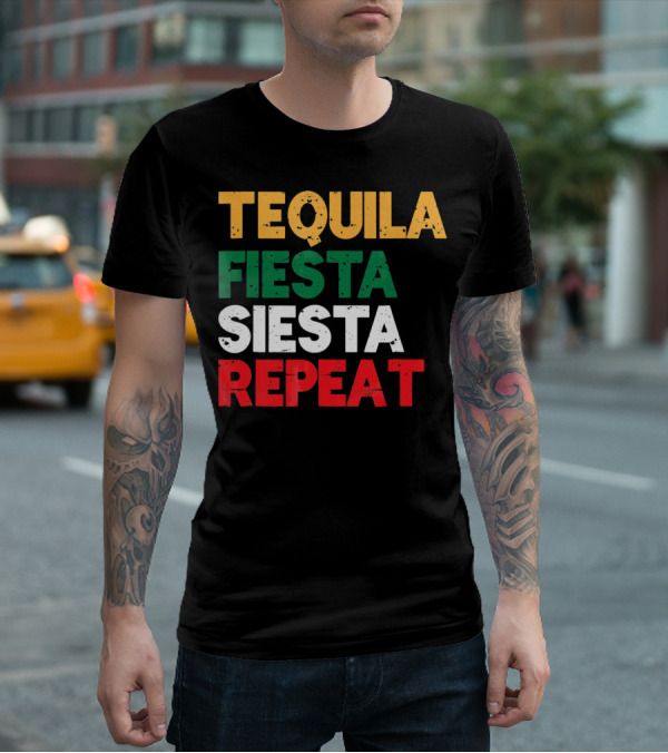 Tequila Fiesta Siesta Repeat Cinco De Mayo T-Shirt