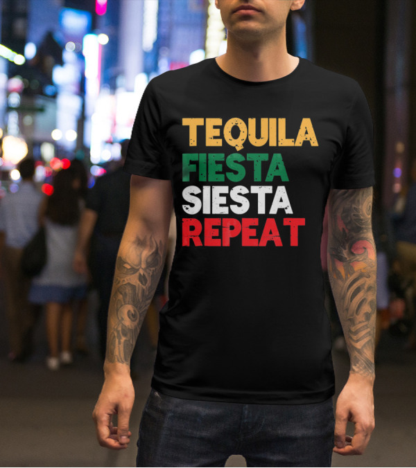 Tequila Fiesta Siesta Repeat Cinco De Mayo T-Shirt