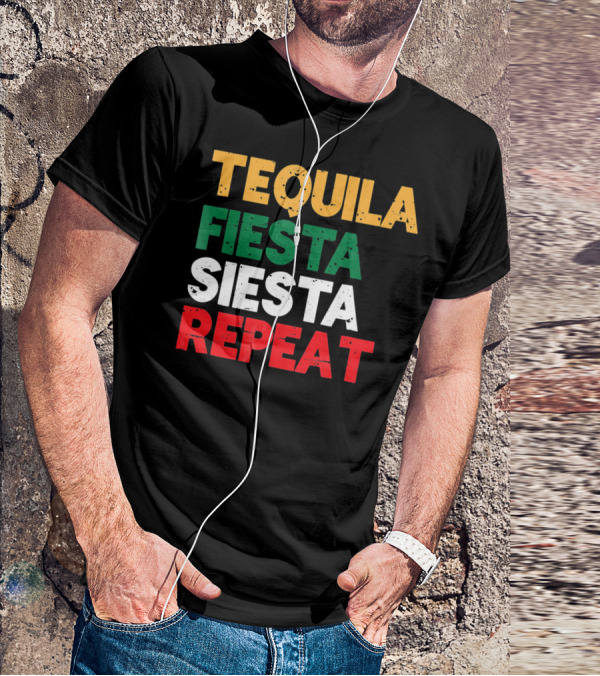 Tequila Fiesta Siesta Repeat Cinco De Mayo T-Shirt