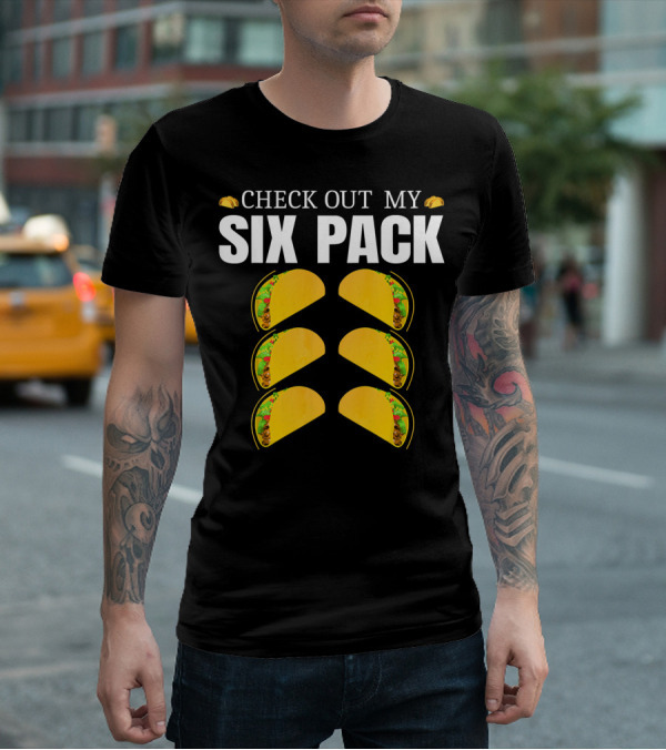 Check Out My Six Pack Tacos Cinco De Mayo T-Shirt