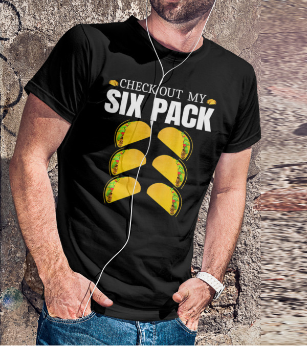 Check Out My Six Pack Tacos Cinco De Mayo T-Shirt