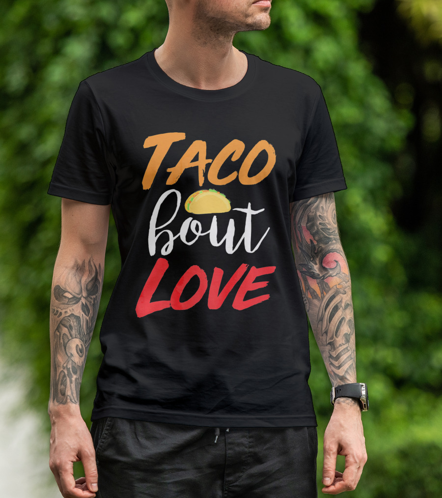 Taco Bout Love Funny Mexican Food Cinco De Mayo T-Shirt