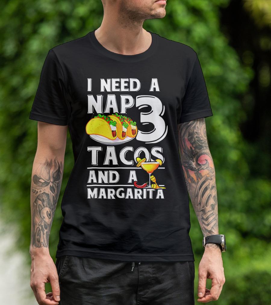 I Need A Nap 3 Tacos And A Margarita With Iconic Drink And Food T-Shirt