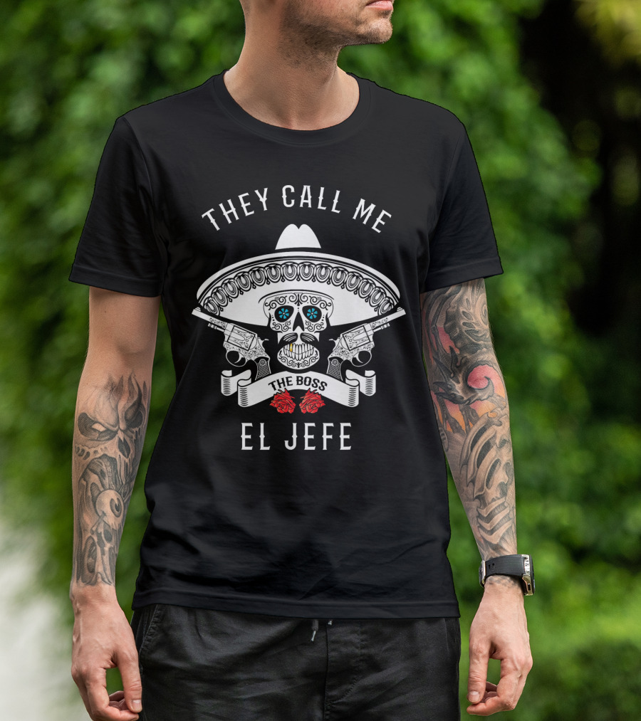 They Call Me The Boss El Jefe Skull Sombrero Guns Roses T-Shirt