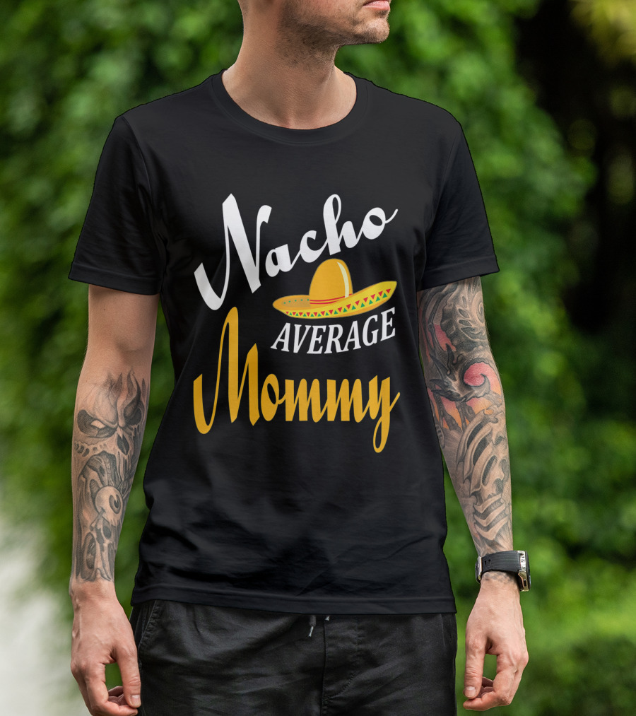 Nacho Average Mommy Sombrero Cinco T-Shirt