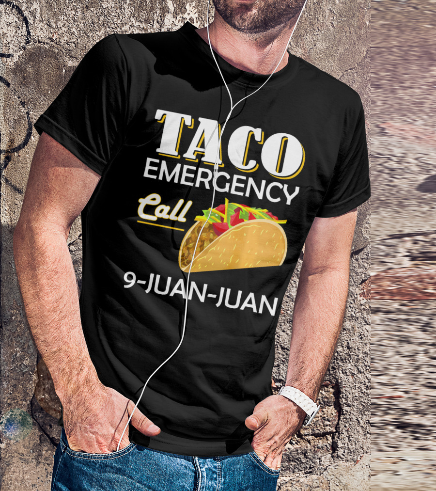 Taco Emergency Call 9-Juan-Juan T-Shirt