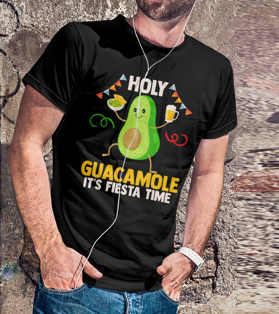 Holy Guacamole It's Fiesta Time Cinco De Mayo Party Celebration Mexican T-Shirt