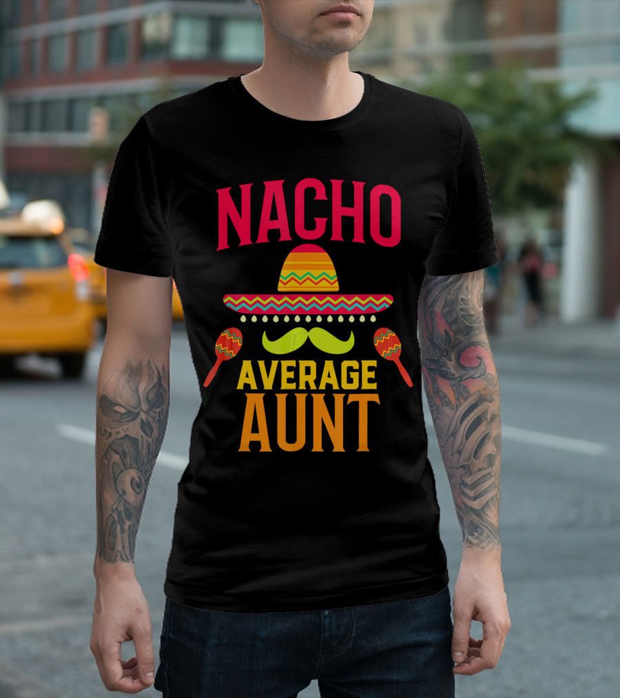 Nacho Average Aunt Sombrero Maracas Family Matching T-Shirt
